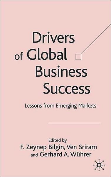 Cover for F Zeynep Bilgin · Drivers of Global Business Success: Lessons From Emerging Markets (Hardcover Book) [2004 edition] (2004)
