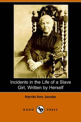 Cover for Harriet Ann Jacobs · Incidents in the Life of a Slave Girl, Written by Herself (Dodo Press) (Paperback Book) (2006)