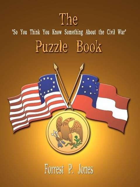 Cover for Forrest P Jones · The &quot;So You Think You Know Something About the Civil War&quot; Puzzle Book (Paperback Book) (2003)