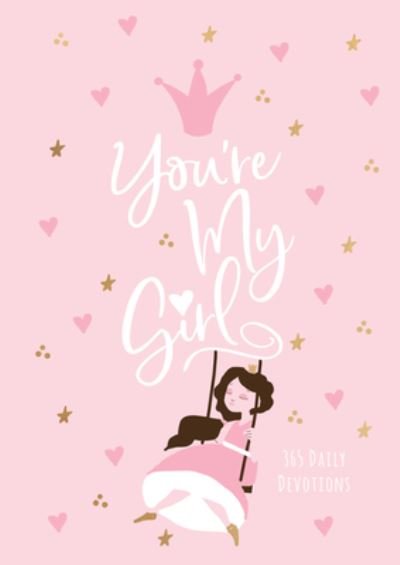 Cover for Broadstreet Publishing Group LLC · You're My Girl: 365 Daily Devotions (Læderbog) (2024)