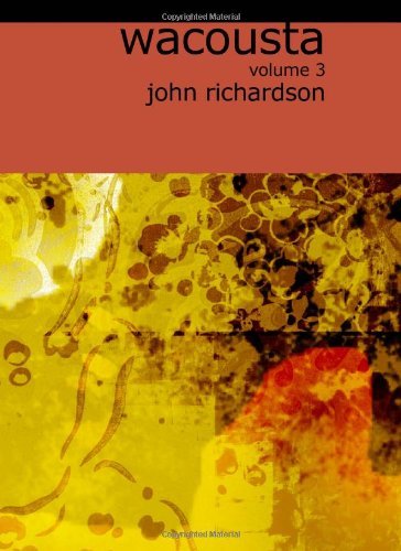 Cover for John Richardson · Wacousta: a Tale of the Pontiac Conspiracy  Volume 3 (Paperback Book) (2008)