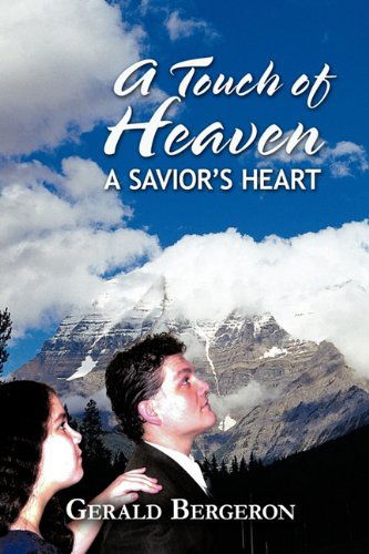 Cover for Gerald Bergeron · A Touch of Heaven: a Savior's Heart (Hardcover Book) (2010)