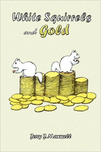 Cover for Jerry J. Maxwell · White Squirrels and Gold (Paperback Book) (2008)
