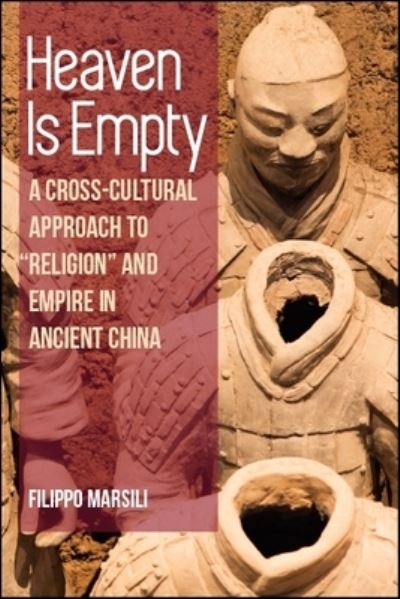 Cover for Filippo Marsili · Heaven Is Empty: A Cross-Cultural Approach to &quot;Religion&quot; and Empire in Ancient China - SUNY series in Chinese Philosophy and Culture (Hardcover Book) (2018)