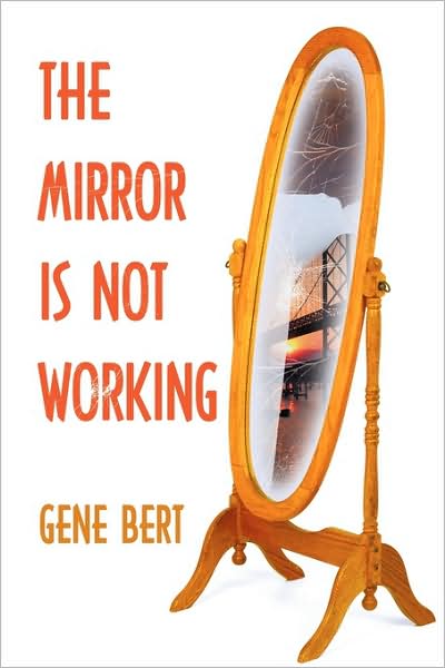 Cover for Gene Bert · The Mirror is Not Working (Hardcover Book) (2009)