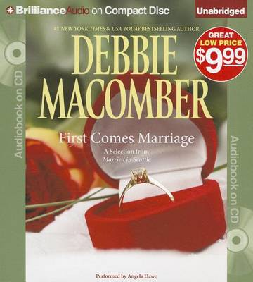 First Comes Marriage: a Selection from Married in Seattle - Debbie Macomber - Audio Book - Brilliance Audio - 9781441863010 - September 30, 2011