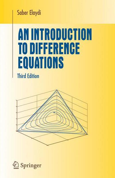 Cover for Saber Elaydi · An Introduction to Difference Equations - Undergraduate Texts in Mathematics (Paperback Book) [3rd Ed. Softcover of Orig. Ed. 2005 edition] (2010)