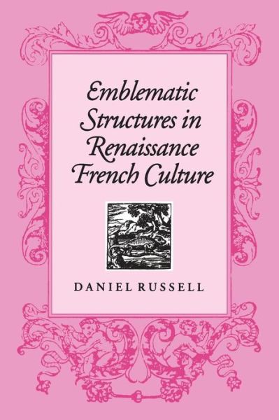 Cover for Daniel Russell · Emblematic Structures in Renaissance French Culture - University of Toronto Romance Series (Paperback Book) (1995)