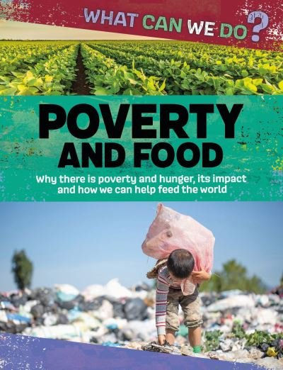 What Can We Do?: Poverty and Food - What Can We Do? - Katie Dicker - Böcker - Hachette Children's Group - 9781445188010 - 14 september 2023