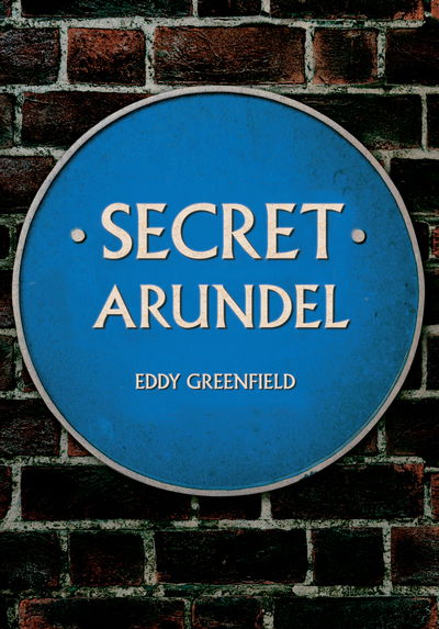 Cover for Eddy Greenfield · Secret Arundel - Secret (Paperback Book) (2020)