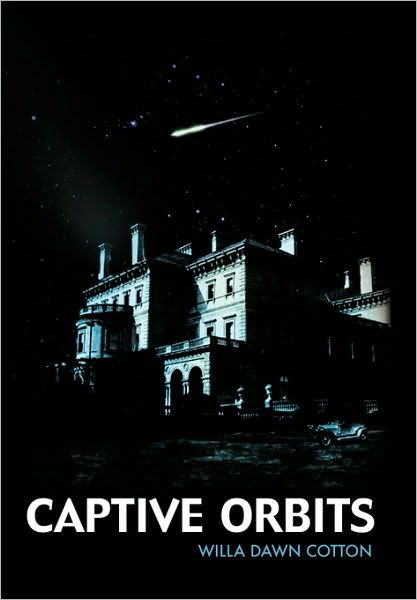 Captive Orbits - Willa Dawn Cotton - Bücher - Authorhouse - 9781449094010 - 9. Juni 2010