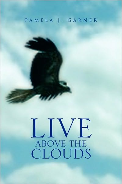Cover for Pamela J. Garner · Live Above the Clouds (Paperback Book) (2010)