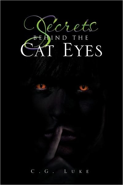 Cover for C G Luke · Secrets Behind the Cat Eyes (Pocketbok) (2011)