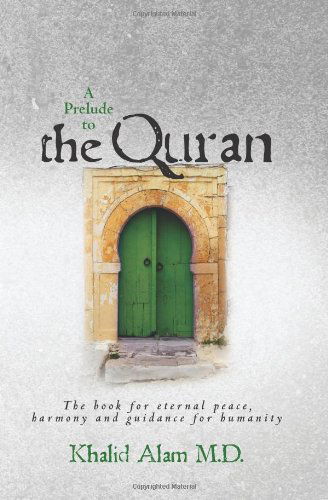 Cover for Khalid Alam M.d. · A Prelude to the Quran (Paperback Book) (2011)