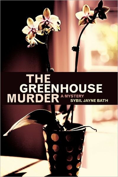 Cover for Sybil Jayne Bath · The Greenhouse Murder (Paperback Book) (2011)