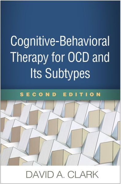 Cover for Clark, David A. (University of New Brunswick (Emeritus), Canada) · Cognitive-Behavioral Therapy for OCD and Its Subtypes, Second Edition (Paperback Book) (2019)