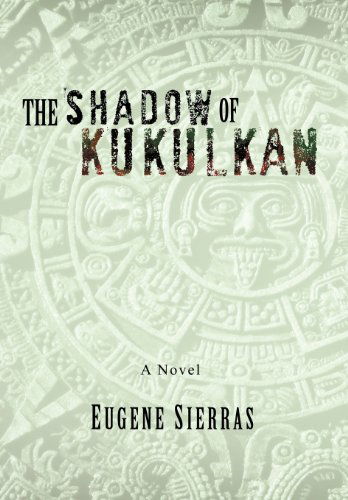 Cover for Eugene Sierras · The Shadow of Kukulkan (Hardcover Book) (2011)