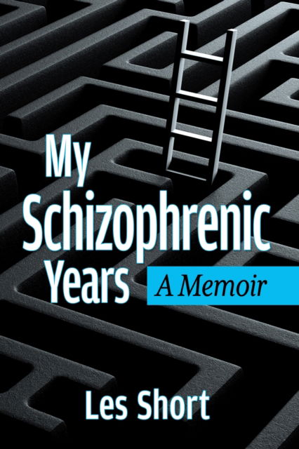 My Schizophrenic Years : A Memoir - Les Short - Böcker - McFarland & Co Inc - 9781476696010 - 20 september 2024