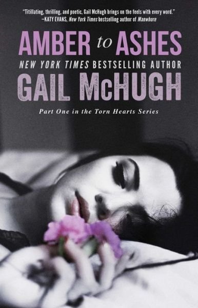 Amber to Ashes: Part One in the Torn Hearts Series - Gail McHugh - Livres - Atria Books - 9781476766010 - 18 juin 2015