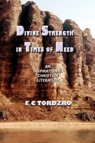 Cover for Mr E C Tordzro · Divine Strength in Times of Need (Pocketbok) (2012)