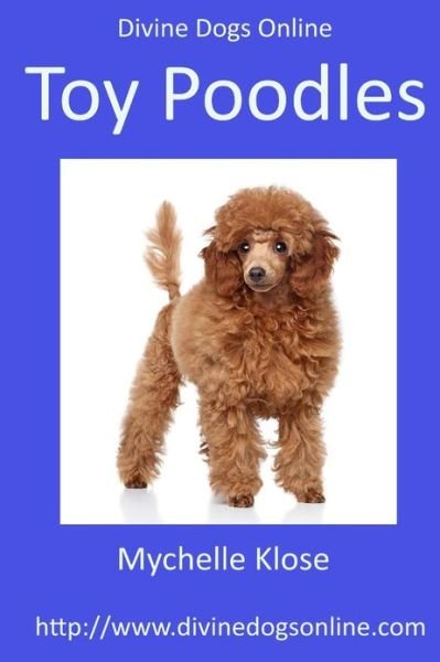Cover for Mychelle Klose · Divine Dogs Online: Toy Poodles (Volume 15) (Paperback Bog) (2013)