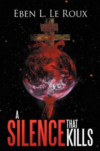 Cover for Eben L Le Roux · A Silence That Kills (Paperback Bog) (2012)