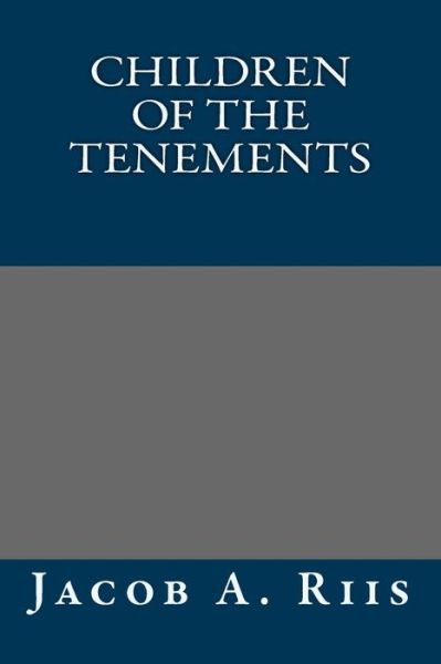 Cover for Jacob A. Riis · Children of the Tenements (Paperback Book) (2013)