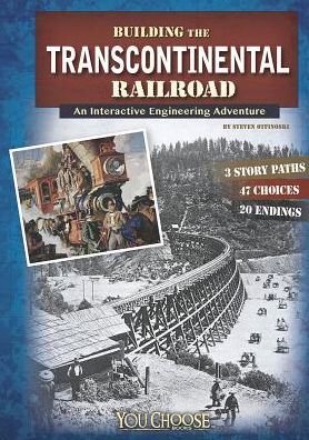 Cover for Steven Otfinoski · Building the Transcontinental Railroad: an Interactive Engineering Adventure (You Choose: Engineering Marvels) (Innbunden bok) (2014)