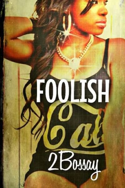 Cover for 2bossay · Foolish: (Part 2 of the Foolz Series) (Volume 2) (Paperback Book) (2013)