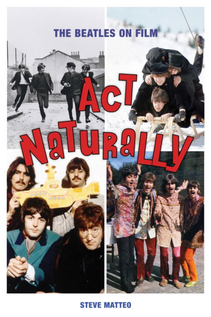 Cover for Steve Matteo · Act Naturally the Beatles on Film (Book) (2023)