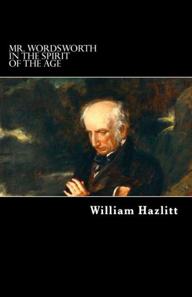 Cover for William Hazlitt · Mr. Wordsworth in the Spirit of the Age (Paperback Book) (2013)