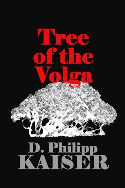 Cover for D Philipp Kaiser · Tree of the Volga (Pocketbok) (2014)