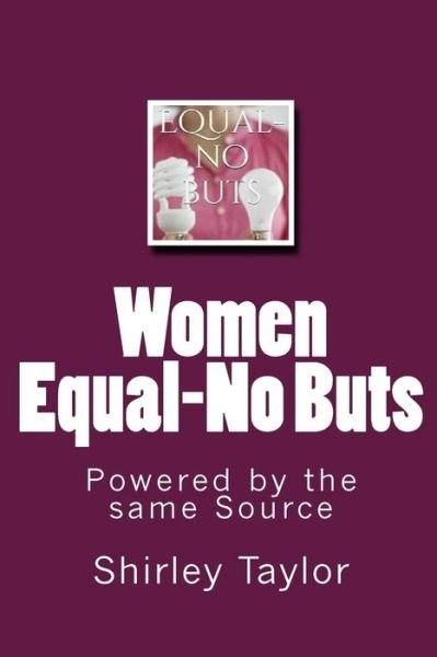 Cover for Shirley Taylor · Women Equal-no Buts: Powered by the Same Source (Pocketbok) (2014)