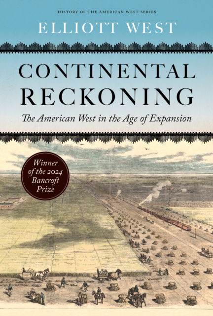 Cover for Elliott West · Continental Reckoning: The American West in the Age of Expansion - History of the American West (Paperback Book) (2025)