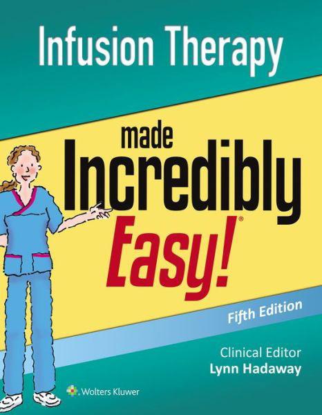 Cover for Lippincott  Williams &amp; Wilkins · Infusion Therapy Made Incredibly Easy - Incredibly Easy! Series® (Taschenbuch) (2017)