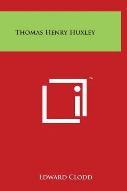 Cover for Edward Clodd · Thomas Henry Huxley (Hardcover Book) (2014)