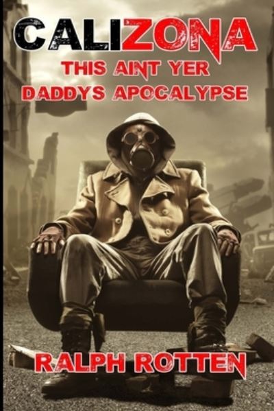 Cover for Ralph Rotten · Calizona : This ain't yer daddy's apocalypse (Taschenbuch) (2019)