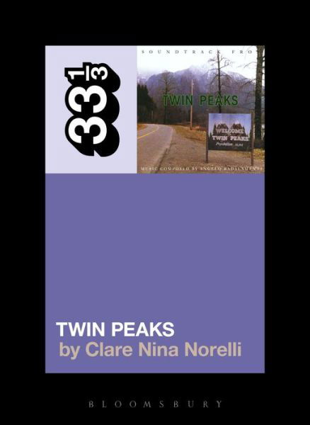 Cover for Norelli, Clare Nina (Independent Scholar, Australia) · Angelo Badalamenti's Soundtrack from Twin Peaks - 33 1/3 (Paperback Bog) (2017)