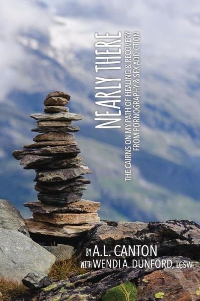 Cover for A L Canton · Nearly There: the Cairns on My Path of Healing and Recovery (Taschenbuch) (2014)