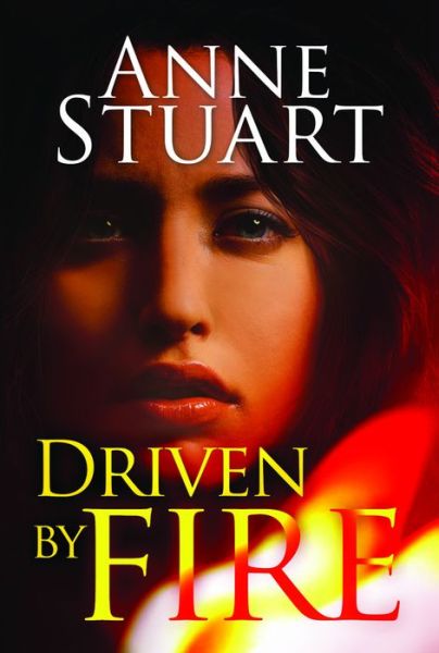 Cover for Anne Stuart · Driven by Fire - Fire (Paperback Book) (2016)