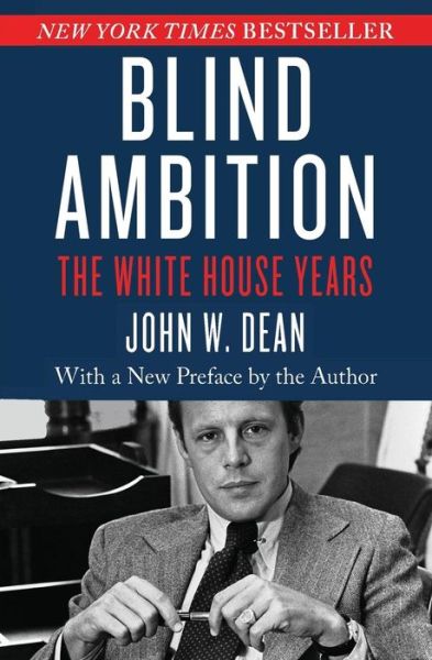 Blind Ambition: The White House Years - John W. Dean - Kirjat - Open Road Media - 9781504041010 - tiistai 20. joulukuuta 2016