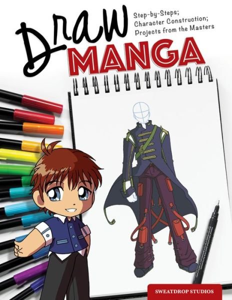 Draw Manga: Step-By-Steps, Character Construction, and Projects from the Masters - Sweatdrop Studios - Books - IMM Lifestyle Books - 9781504801010 - August 14, 2018