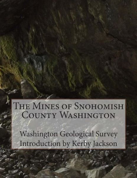 Cover for Washington Geological Survey · The Mines of Snohomish County Washington (Paperback Book) (2014)