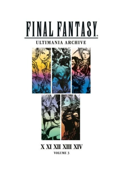 Cover for Square Enix · Final Fantasy Ultimania Archive Volume 3 (Book) (2019)