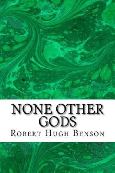 Cover for Robert Hugh Benson · None Other Gods: (Robert Hugh Benson Classics Collection) (Paperback Book) (2015)