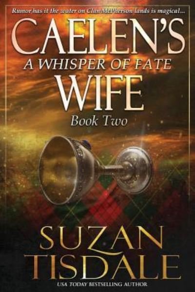 Caelen's Wife, Book Two: a Whisper of Fate - Suzan Tisdale - Książki - Createspace - 9781508634010 - 24 lutego 2015
