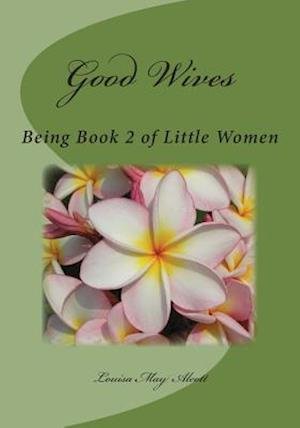 Cover for Louisa May Alcott · Good Wives: Being Book 2 of Little Women (Pocketbok) (2015)