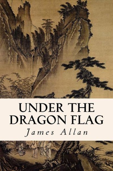 Cover for James Allan · Under the Dragon Flag (Paperback Book) (2015)