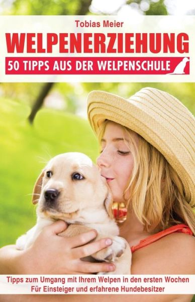 Cover for Tobias Meier · Welpenerziehung: 50 Tipps Aus Der Welpenschule (Paperback Book) (2015)