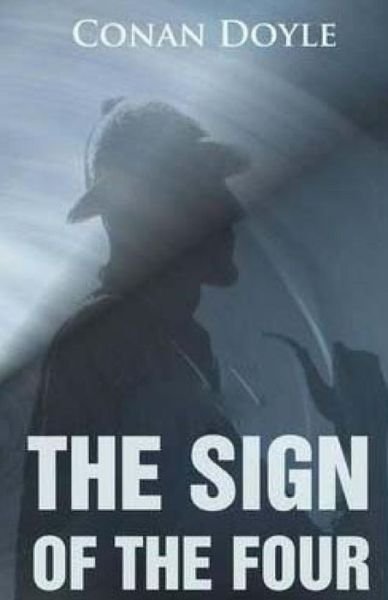 The Sign of the Four - Conan Doyle - Books - Createspace - 9781512198010 - May 14, 2015